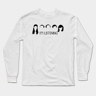 im listening Long Sleeve T-Shirt